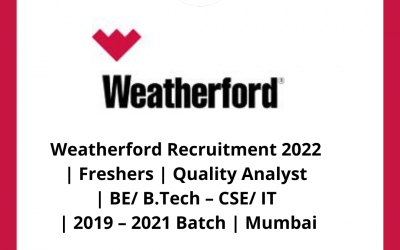 Weatherford Recruitment 2022 | Freshers | Quality Analyst | BE/ B.Tech – CSE/ IT | 2019 – 2021 Batch | Mumbai