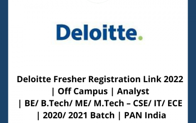Deloitte Fresher Registration Link 2022 | Off Campus | Analyst | BE/ B.Tech/ ME/ M.Tech – CSE/ IT/ ECE | 2020/ 2021 Batch | PAN India