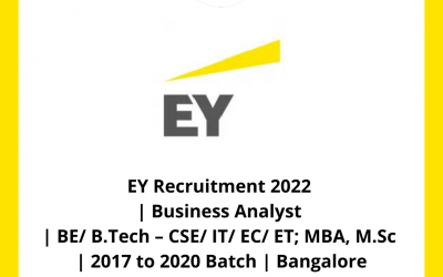 EY Recruitment 2022 | Business Analyst | BE/ B.Tech – CSE/ IT/ EC/ ET; MBA, M.Sc | 2017 to 2020 Batch | Bangalore