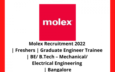 Molex Recruitment 2022 | Freshers | Graduate Engineer Trainee | BE/ B.Tech – Mechanical/ Electrical Engineering | Bangalore