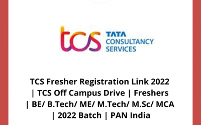 TCS Fresher Registration Link 2022 | TCS Off Campus Drive | Freshers | BE/ B.Tech/ ME/ M.Tech/ M.Sc/ MCA | 2022 Batch | PAN India