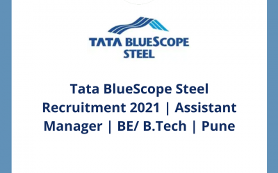 Tata BlueScope Steel Recruitment 2021 | Assistant Manager | BE/ B.Tech | Pune | Off Campus