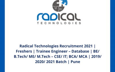 Radical Technologies Recruitment 2021 | Freshers | Trainee Engineer – Database | BE/ B.Tech/ ME/ M.Tech – CSE/ IT; BCA/ MCA | 2019/ 2020/ 2021 Batch | Pune