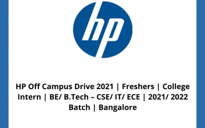 HP Off Campus Drive 2021 | Freshers | College Intern | BE/ B.Tech â€“ CSE/ IT/ ECE | 2021/ 2022 Batch | Bangalore