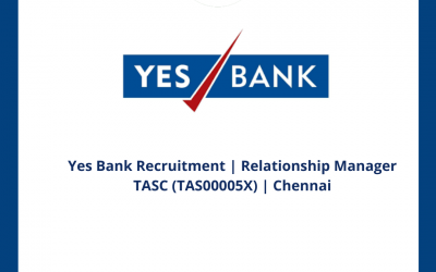 Yes Bank Recruitment | Relationship Manager TASC (TAS00005X) | Chennai