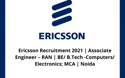Ericsson Recruitment 2021 | Associate Engineer â€“ RAN | BE/ B.Tech -Computers/ Electronics; MCA | Noida