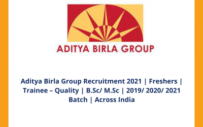 Aditya Birla Group Recruitment 2021 | Freshers | Trainee – Quality | B.Sc/ M.Sc | 2019/ 2020/ 2021 Batch | Across India