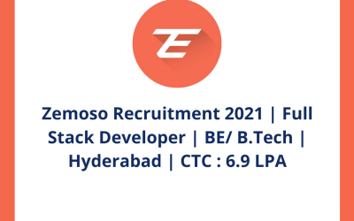 Zemoso Recruitment 2021 | Full Stack Developer | BE/ B.Tech | Hyderabad | CTC : 6.9 LPA | Off Campus