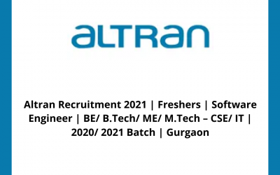 Altran Recruitment 2021 | Freshers | Software Engineer | BE/ B.Tech/ ME/ M.Tech â€“ CSE/ IT | 2020/ 2021 Batch | Gurgaon