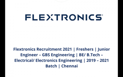 Flextronics Recruitment 2021 | Freshers | Junior Engineer â€“ GBS Engineering | BE/ B.Tech – Electrical/ Electronics Engineering | 2019 – 2021 Batch | Chennai