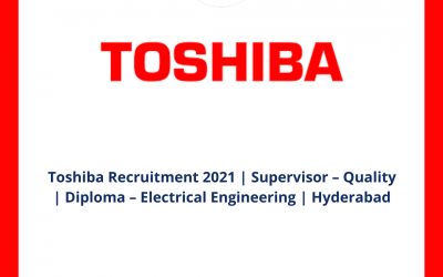 Toshiba Recruitment 2021 | Supervisor – Quality | Diploma – Electrical Engineering | Hyderabad