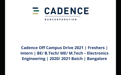 Cadence Off Campus Drive 2021 | Freshers | Intern | BE/ B.Tech/ ME/ M.Tech – Electronics Engineering | 2020/ 2021 Batch | Bangalore