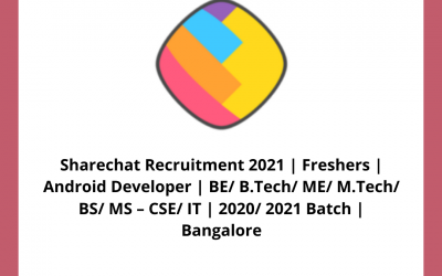 Sharechat Recruitment 2021 | Freshers | Android Developer | BE/ B.Tech/ ME/ M.Tech/ BS/ MS â€“ CSE/ IT | 2020/ 2021 Batch | Bangalore