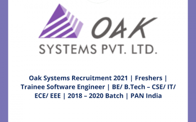Oak Systems Recruitment 2021 | Freshers | Trainee Software Engineer | BE/ B.Tech – CSE/ IT/ ECE/ EEE | 2018 – 2020 Batch | PAN India