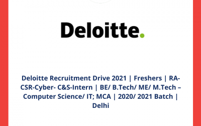 Deloitte Recruitment Drive 2021 | Freshers | RA-CSR-Cyber- C&S-Intern | BE/ B.Tech/ ME/ M.Tech – Computer Science/ IT; MCA | 2020/ 2021 Batch | Delhi