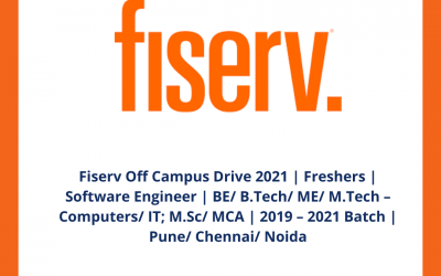 Fiserv Off Campus Drive 2021 | Freshers | Software Engineer | BE/ B.Tech/ ME/ M.Tech – Computers/ IT; M.Sc/ MCA | 2019 – 2021 Batch | Pune/ Chennai/ Noida