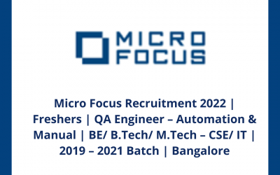 Micro Focus Recruitment 2022 | Freshers | QA Engineer – Automation & Manual | BE/ B.Tech/ M.Tech – CSE/ IT | 2019 – 2021 Batch | Bangalore
