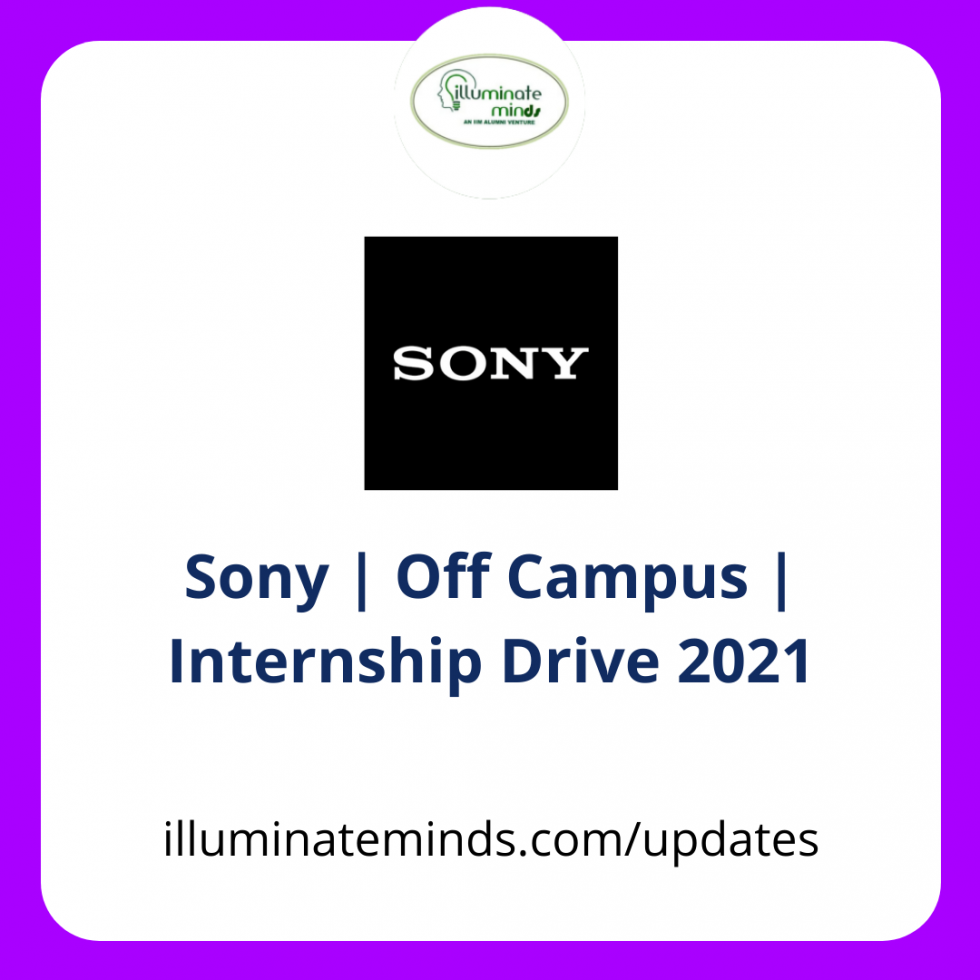 Sony Off Campus Internship Drive 2021 Illuminate Minds