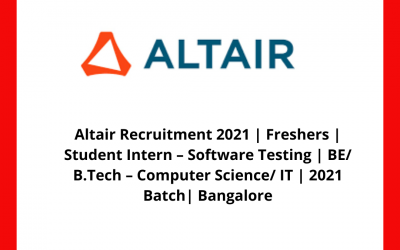 Altair Recruitment 2021 | Freshers | Student Intern – Software Testing | BE/ B.Tech – Computer Science/ IT | 2021 Batch| Bangalore