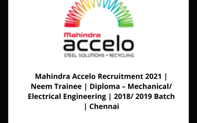 Mahindra Accelo Recruitment 2021 | Neem Trainee | Diploma – Mechanical/ Electrical Engineering | 2018/ 2019 Batch | Chennai