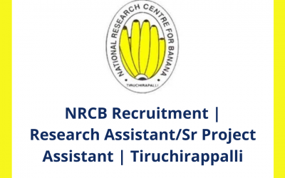 NRCB Recruitment | Research Assistant/Sr Project Assistant | Tiruchirappalli | Off Campus