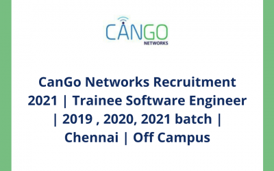 CanGo Networks Recruitment 2021 | Trainee Software Engineer | 2019 , 2020, 2021 batch | Chennai | Off Campus