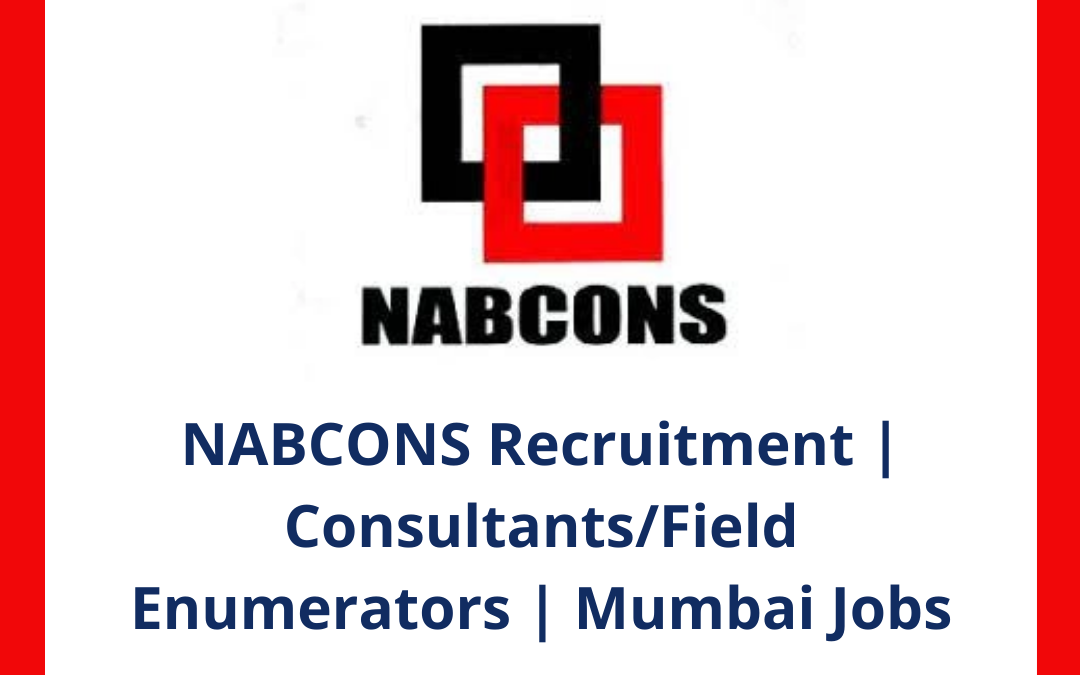 NABCONS Recruitment | Consultants/Field Enumerators | Mumbai Jobs | Off Campus