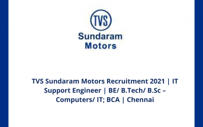 TVS Sundaram Motors Recruitment 2021 | IT Support Engineer | BE/ B.Tech/ B.Sc – Computers/ IT; BCA | Chennai
