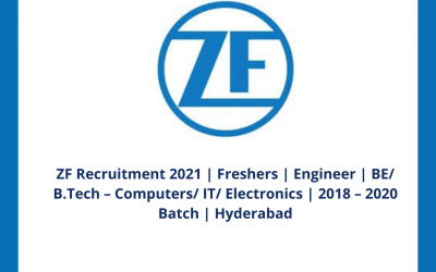 ZF Recruitment 2021 | Freshers | Engineer | BE/ B.Tech – Computers/ IT/ Electronics | 2018 – 2020 Batch | Hyderabad
