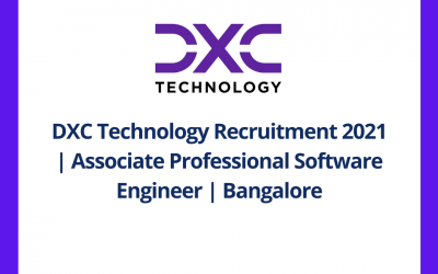 DXC Technology Recruitment 2021 | Associate Professional Software Engineer | Bangalore | Off Campus