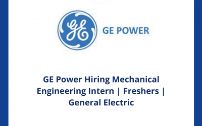 GE Power Hiring Mechanical Engineering Intern | Freshers | General Electric
