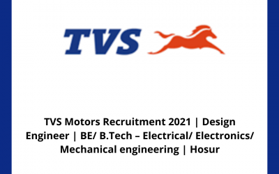 TVS Motors Recruitment 2021 | Design Engineer | BE/ B.Tech – Electrical/ Electronics/ Mechanical engineering | Hosur