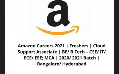 Amazon Careers 2021 | Freshers | Cloud Support Associate | BE/ B.Tech – CSE/ IT/ ECE/ EEE; MCA | 2020/ 2021 Batch | Bangalore/ Hyderabad