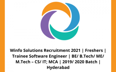 Winfo Solutions Recruitment 2021 | Freshers | Trainee Software Engineer | BE/ B.Tech/ ME/ M.Tech – CS/ IT; MCA | 2019/ 2020 Batch | Hyderabad