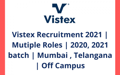 Vistex Recruitment 2021 | Mutiple Roles | 2020, 2021 batch | Mumbai , Telangana | Off Campus