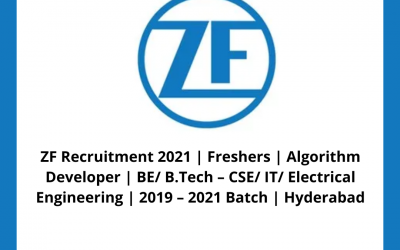 ZF Recruitment 2021 | Freshers | Algorithm Developer | BE/ B.Tech â€“ CSE/ IT/ Electrical Engineering | 2019 â€“ 2021 Batch | Hyderabad