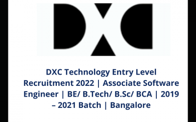DXC Technology Entry Level Recruitment 2022 | Associate Software Engineer | BE/ B.Tech/ B.Sc/ BCA | 2019 – 2021 Batch | Bangalore
