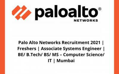 Palo Alto Networks Recruitment 2021 | Freshers | Associate Systems Engineer | BE/ B.Tech/ BS/ MS – Computer Science/ IT | Mumbai