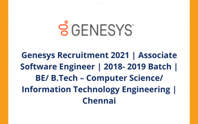 Genesys Recruitment 2021 | Associate Software Engineer | 2018- 2019 Batch | BE/ B.Tech – Computer Science/ Information Technology Engineering | Chennai
