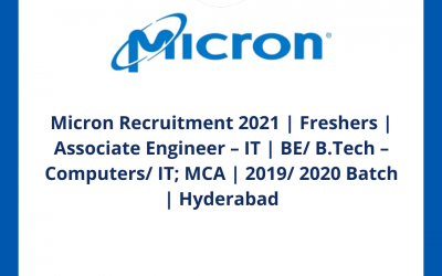 Micron Recruitment 2021 | Freshers | Associate Engineer â€“ IT | BE/ B.Tech – Computers/ IT; MCA | 2019/ 2020 Batch | Hyderabad
