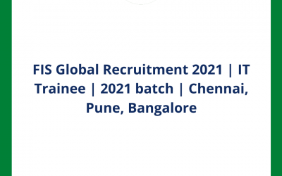 FIS Global Recruitment 2021 | IT Trainee | 2021 batch | Chennai, Pune, Bangalore