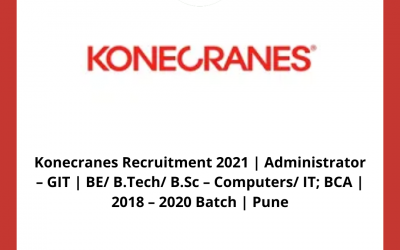 Konecranes Recruitment 2021 | Administrator – GIT | BE/ B.Tech/ B.Sc – Computers/ IT; BCA | 2018 – 2020 Batch | Pune