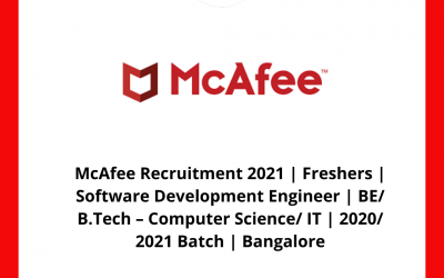 McAfee Recruitment 2021 | Freshers | Software Development Engineer | BE/ B.Tech – Computer Science/ IT | 2020/ 2021 Batch | Bangalore