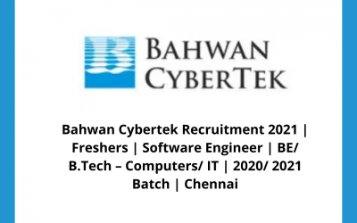 Bahwan Cybertek Recruitment 2021 | Freshers | Software Engineer | BE/ B.Tech â€“ Computers/ IT | 2020/ 2021 Batch | Chennai