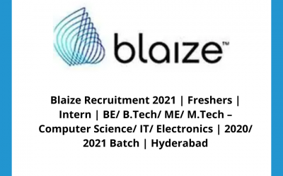 Blaize Recruitment 2021 | Freshers | Intern | BE/ B.Tech/ ME/ M.Tech â€“ Computer Science/ IT/ Electronics | 2020/ 2021 Batch | Hyderabad