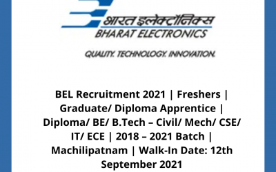 BEL Recruitment 2021 | Freshers | Graduate/ Diploma Apprentice | Diploma/ BE/ B.Tech â€“ Civil/ Mech/ CSE/ IT/ ECE | 2018 â€“ 2021 Batch | Machilipatnam | Walk-In Date: 12th September 2021