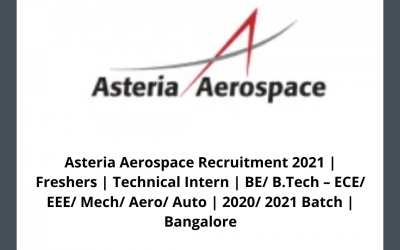 Asteria Aerospace Recruitment 2021 | Freshers | Technical Intern | BE/ B.Tech – ECE/ EEE/ Mech/ Aero/ Auto | 2020/ 2021 Batch | Bangalore