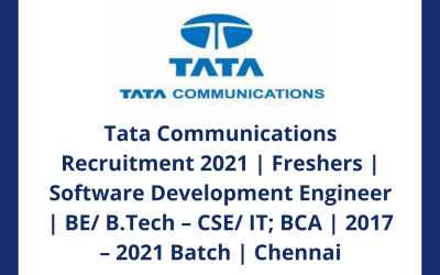 Tata Communications Recruitment 2021 | Freshers | Software Development Engineer | BE/ B.Tech – CSE/ IT; BCA | 2017 – 2021 Batch | Chennai