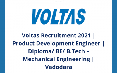 Voltas Recruitment 2021 | Product Development Engineer | Diploma/ BE/ B.Tech – Mechanical Engineering | Vadodara