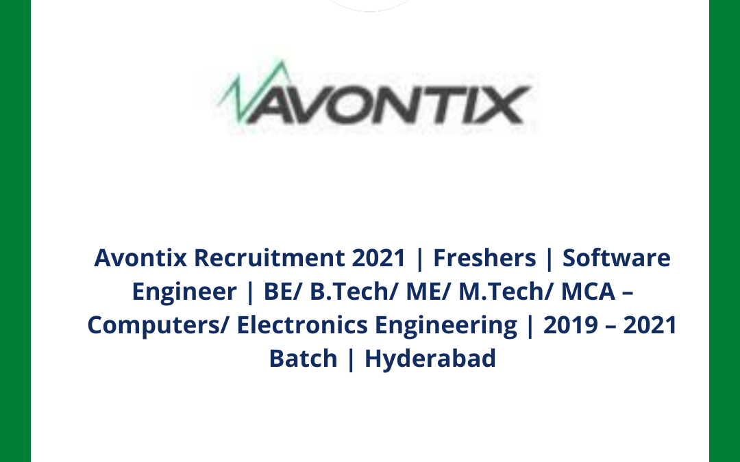 Avontix Recruitment 2021 | Freshers | Software Engineer | BE/ B.Tech/ ME/ M.Tech/ MCA – Computers/ Electronics Engineering | 2019 – 2021 Batch | Hyderabad